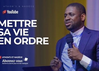 Mettre sa vie en ordre – Pasteur Athom’s Mbuma